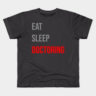 Eat Sleep Doctoring Kids T-Shirt